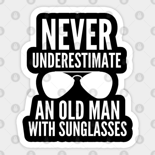 Never underestimate an old man with sunglasses Sticker by mksjr